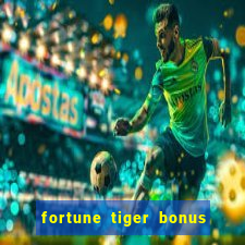 fortune tiger bonus sem deposito